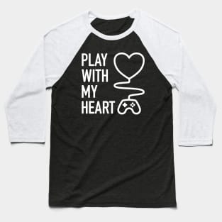 Play With My Heart - 3 Baseball T-Shirt